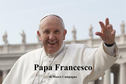 Papa francesco - Marco Campagna - ebook
