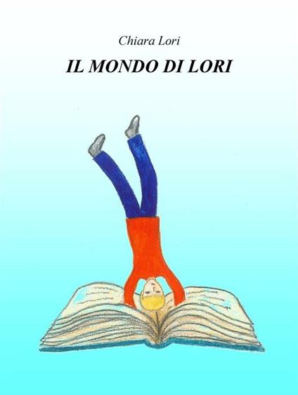 Il mondo di Lori - Chiara Lori - ebook