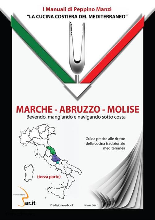 La cucina costiera del mediterraneo. Marche-Abruzzo-Molise - Peppino Manzi - ebook