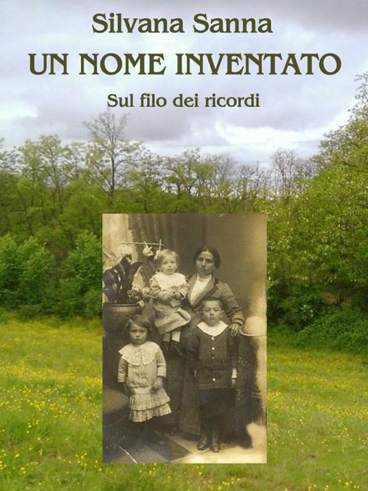 Un nome inventato. Sul filo dei ricordi - Silvana Sanna - ebook