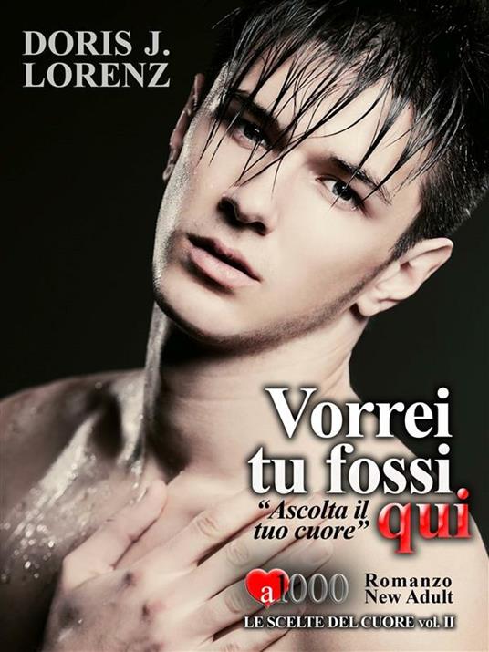 Vorrei tu fossi qui - Doris J. Lorenz - ebook