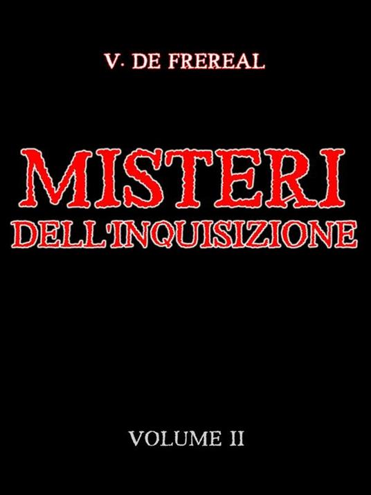 Misteri dell'Inquisizione ed altre società segrete di Spagna. Vol. 2 - V. De Fréréal - ebook