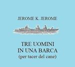 Tre uomini in barca (per tacer del cane)