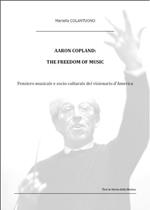 Aaron Copland: the freedom of music. Ediz. italiana