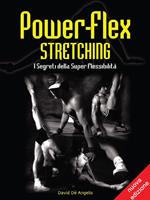 Power-flex stretching. I segreti della super flessibilità. Ediz. ampliata