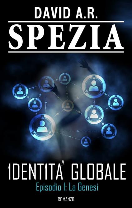 La genesi. Identità globale. Vol. 1 - David A. R. Spezia - ebook