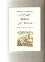 ... Cercavo Maria pe' Roma...
