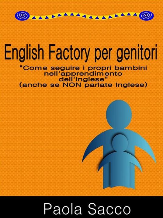English factory per genitori - Paola Sacco - ebook