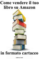 Come vendere il tuo libro su Amazon in formato cartaceo