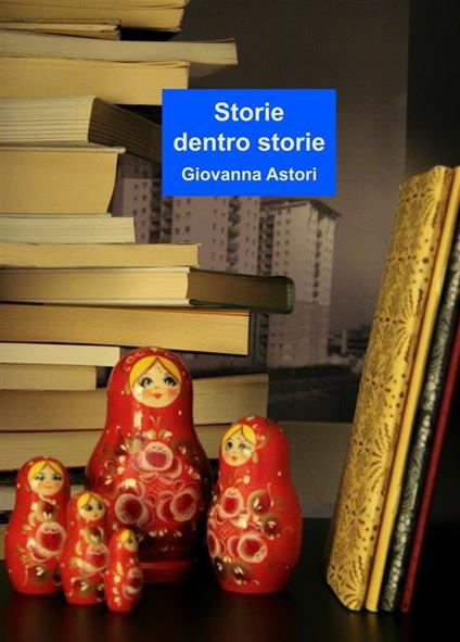 Storie dentro storie - Giovanna Astori - ebook