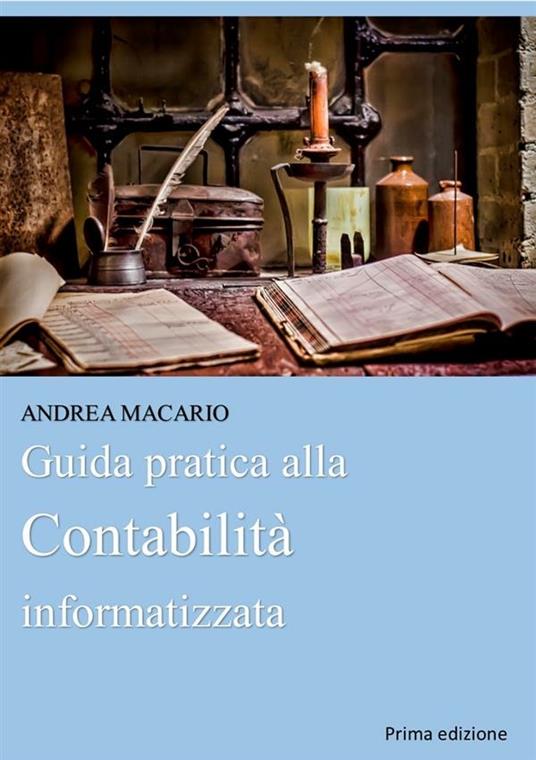Guida pratica alla contabilità informatizzata - Andrea Macario - ebook
