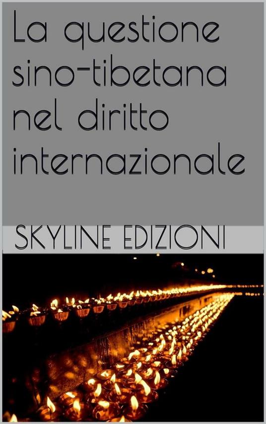 La questione sino-tibetana nel diritto internazionale - Skyline edizioni - ebook