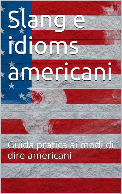 Slang e idioms americani - Skyline edizioni - ebook