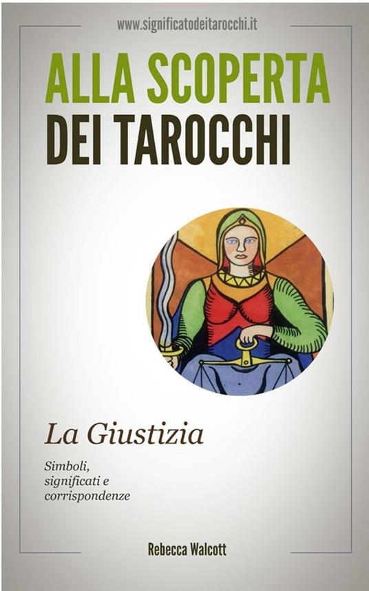 La giustizia negli arcani maggiori dei tarocchi - Rebecca Walcott - ebook