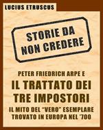 Arpe e il trattato dei tre impostori. Storie da non credere. Vol. 3