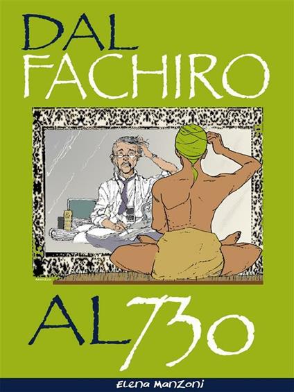 Dal fachiro al 730 - Elena Manzoni - ebook