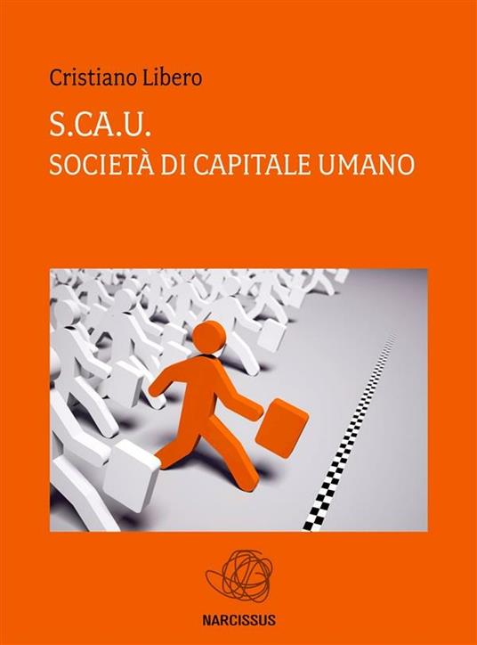 S.ca.U Società di capitale umano - Cristiano Libero - ebook