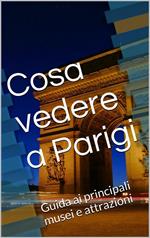 Cosa vedere a Parigi