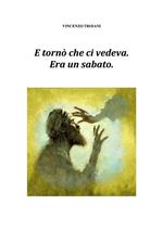 E tornò che ci vedeva. Era un sabato