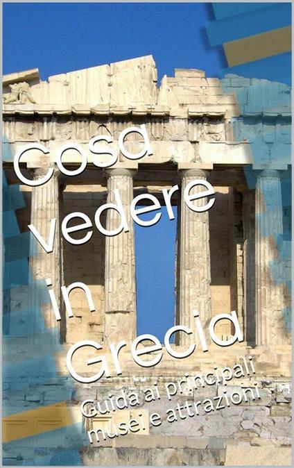 Cosa vedere in Grecia - Skyline edizioni - ebook