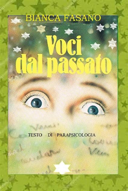 Voci dal passato. Testo di parapsicologia - Bianca Fasano - ebook