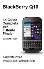 BlackBerry Q10. La guida completa per l'utente finale