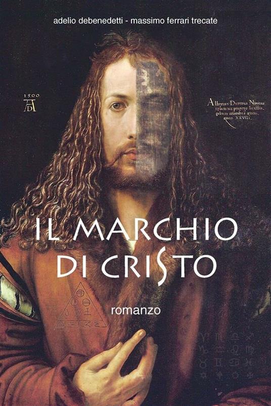 Il marchio di Cristo - Adelio Debenedetti,Massimo Ferrari Trecate - ebook