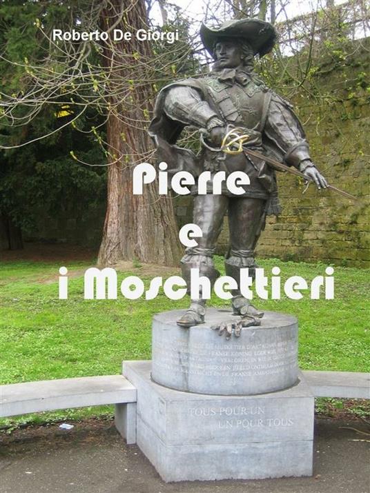 Pierre e i moschettieri - Roberto De Giorgi - ebook