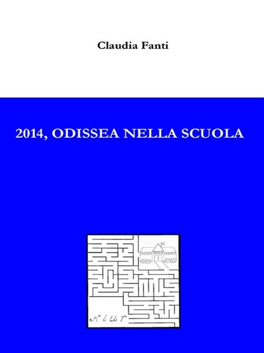2014, Odissea nella scuola - Claudia Fanti - ebook