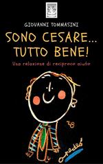 Sono Cesare... Tutto bene. Una relazione di reciproco aiuto