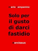 Solo per il gusto di darci fastidio
