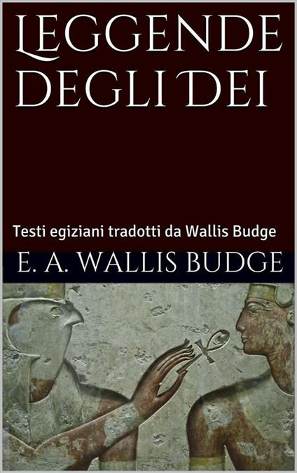 Leggende degli dei - Wallis E. A. Budge - ebook