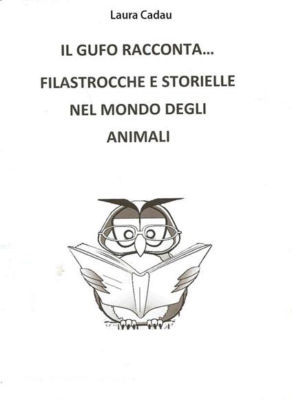 Il gufo racconta... Filastrocche e storielle nel mondo degli animali - Laura Cadau - ebook