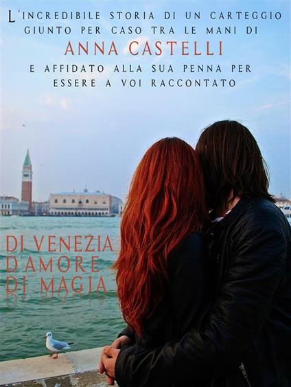 Di Venezia. D'amore. Di magia - Anna Castelli - ebook