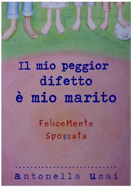 Il mio peggior difetto è mio marito - Antonella Usai - ebook