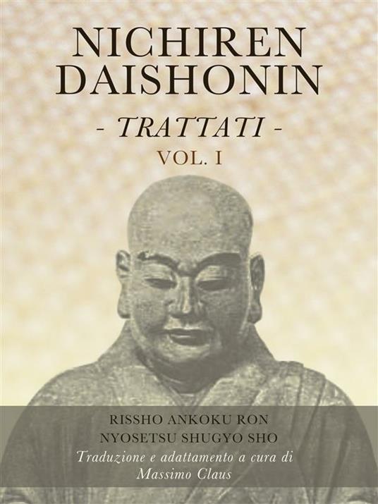 Nichiren Daishonin - Trattati - Vol. 1 - Massimo Claus - ebook