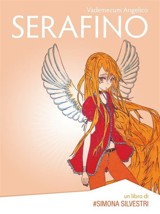 Serafino. Vademecum angelico - Simona Silvestri - ebook