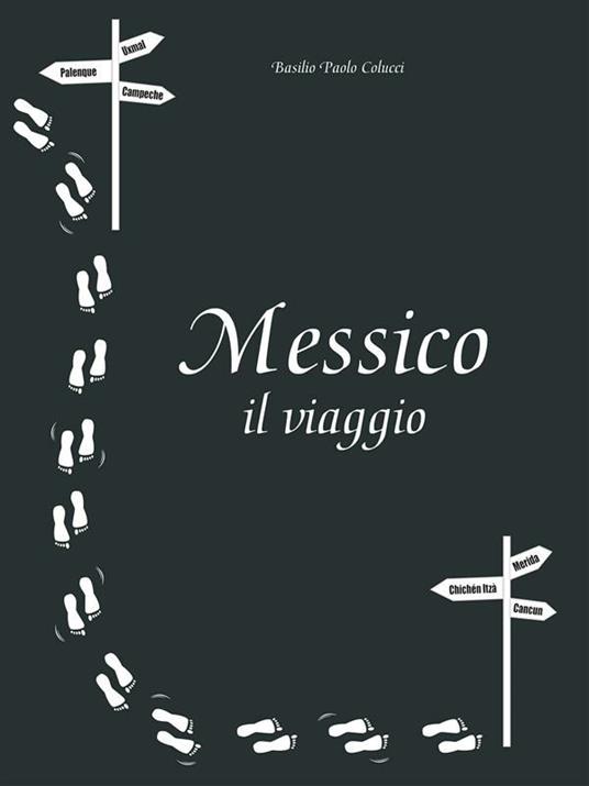 Messico il viaggio - Basilio Paolo Colucci - ebook