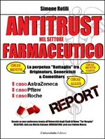 Antitrust nel settore farmaceutico. La perpetua battaglia tra originators, genericisti e competitors