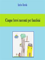 Cinque brevi racconti per bambini