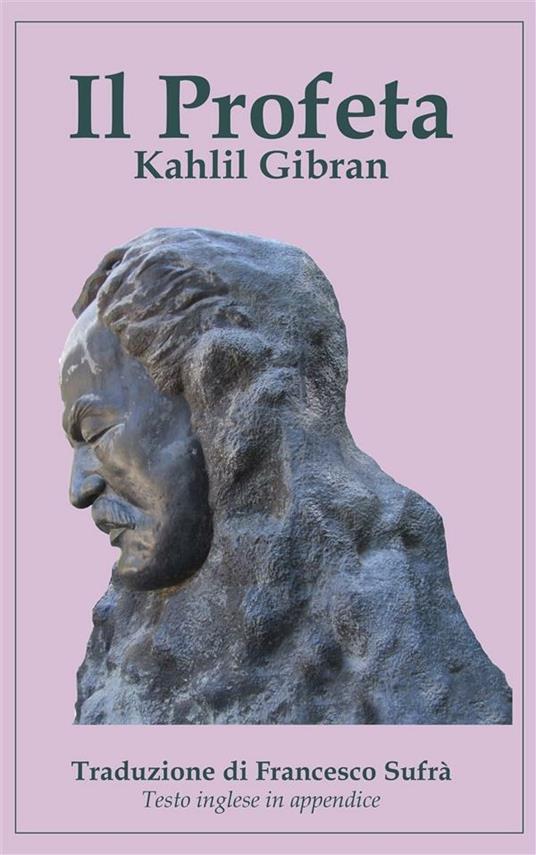 Il profeta. Testo inglese in appendice - Kahlil Gibran,Francesco Sufrà - ebook