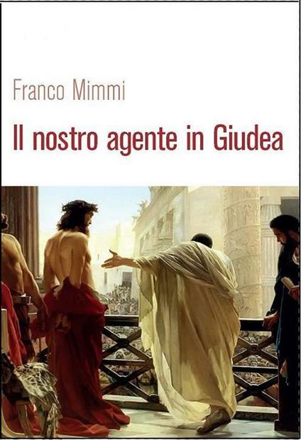 Il nostro agente in Giudea - Franco Mimmi - ebook