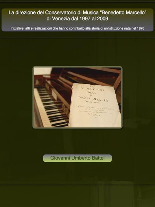 La direzione del conservatorio di musica Benedetto Marcello di Venezia dal 1997 al 2009 - Giovanni Umberto Battel - ebook