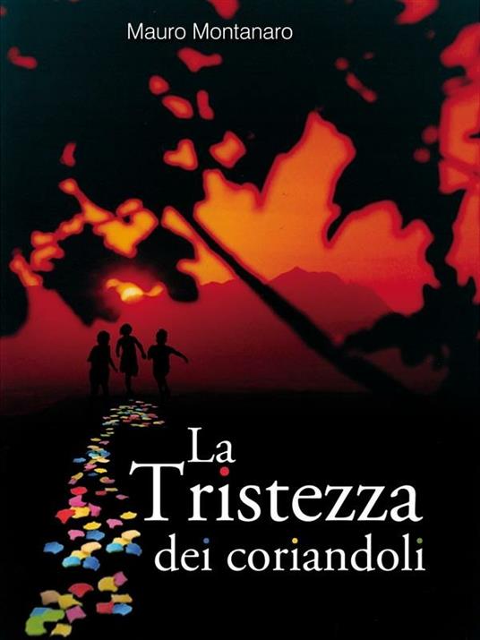 La tristezza dei coriandoli - Mauro Montanaro - ebook