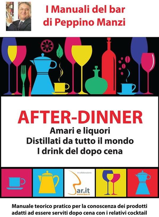 After-dinner. Amari e liquori, distillati da tutto il mondo. I drink del dopo cena - Peppino Manzi - ebook