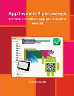 App Inventor 2 per esempi. Scrivere e distribuire app per dispositivi Android