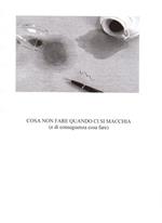 Cosa non fare quando ci si macchia (e di conseguenza cosa fare)