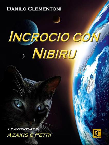 Incrocio con Nibiru. Le avventure di Azakis e Petri - Danilo Clementoni - ebook