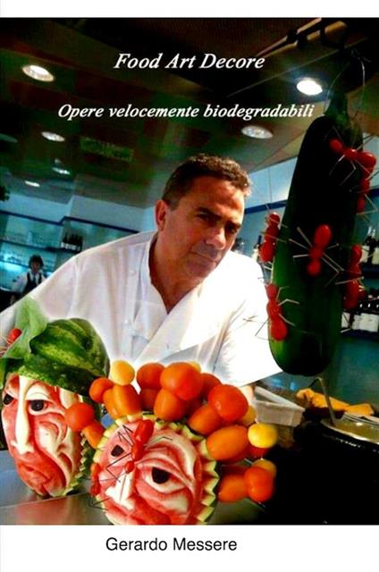 Food art decore - Gerardo Messere - ebook