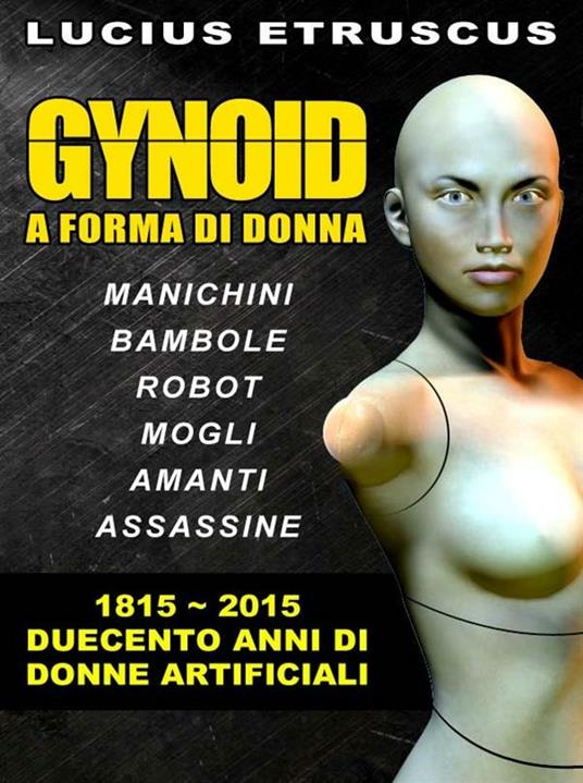 Gynoid. Duecento anni di donne artificiali - Lucius Etruscus - ebook